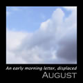 An Early Morning Letter, Displaced: August